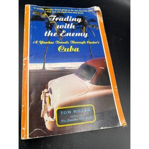 Trading with the Enemy: A Yankee Travels Through Castro's Cuba by Miller, Tom